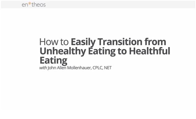Entheors Academy - How to Transition from Unhealthy Eating to Healthful Eating